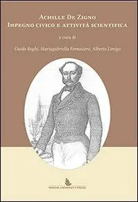 Soddisfatti O Rimborsati Achille De Zigno. Impegno civico e attività scientifica