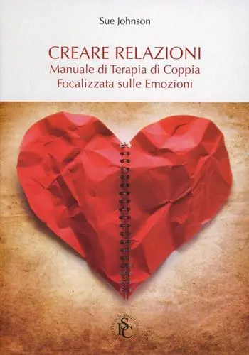 Consegna Rapida Creare relazioni. Manuale di terapia di coppia focalizzata sulle emozioni
