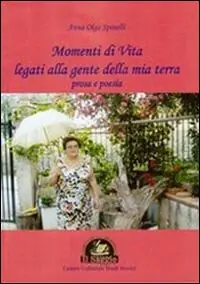 Offerta Speciale Momenti di vita legati alla gente della mia terra. Poesia e prosa