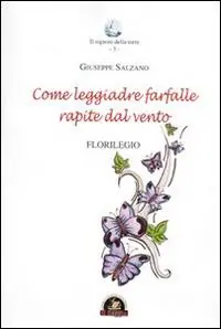 Soddisfatti O Rimborsati Come leggiadre farfalle rapite dal vento. Florilegio