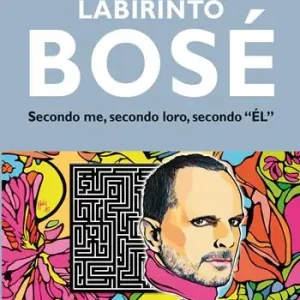 Labirinto Bosé. Secondo me, secondo loro, secondo «él» Subito Disponibile