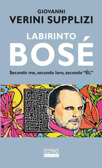 Labirinto Bosé. Secondo me, secondo loro, secondo «él» Subito Disponibile