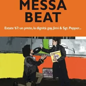 Messa beat. Estate ‘67 un prete, la dignità gay, Jimi & Sgt. Pepper... Affare
