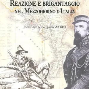 Reazione e brigantaggio nel Mezzogiorno d‘Italia. Note e ricordi Prezzo Conveniente