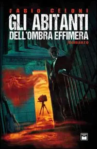 Esclusivo Gli abitanti dell‘ombra effimera