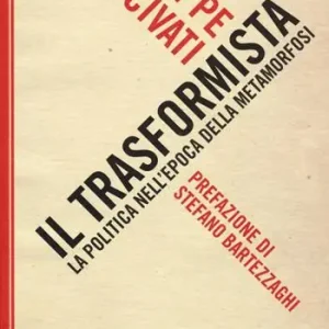 Il trasformista. La politica nell‘epoca della metamorfosi Ultima Occasione