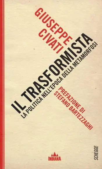Il trasformista. La politica nell‘epoca della metamorfosi Ultima Occasione