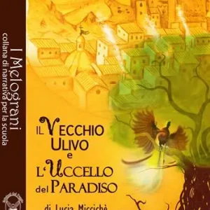 Il vecchio ulivo e l‘uccello del paradiso. Ediz. per la scuola Saldi