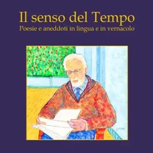 Sconto Il senso del tempo. Poesie e aneddoti in lingua e in vernacolo