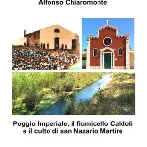 Poggio Imperiale, il fiumicello Caldoli e il culto di san Nazario martire Esclusivo