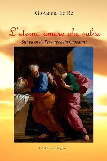 L‘ eterno amore che salva. Sui passi dell‘evangelista Giovanni Scelto Dai Clienti