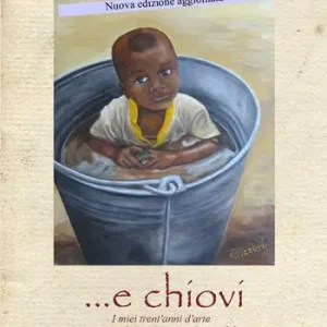 Ultima Occasione ... E chiovi. I miei trent‘anni d‘arte tra ricordi, poesia, sogni e irrealtà. Nuova ediz.