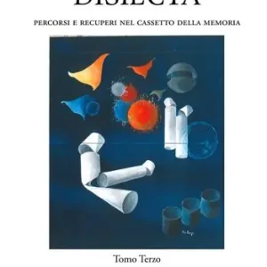 Affare Disiecta. Percorsi e recuperi nel cassetto della memoria. Vol. 3 Cose così. Recensioni, note d‘arte ed epicedi.