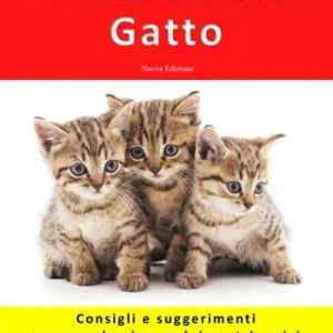 Spedito Oggi Il mio amico gatto. Consigli e suggerimenti per prendersi cura dei nostri amici. Nuova ediz.