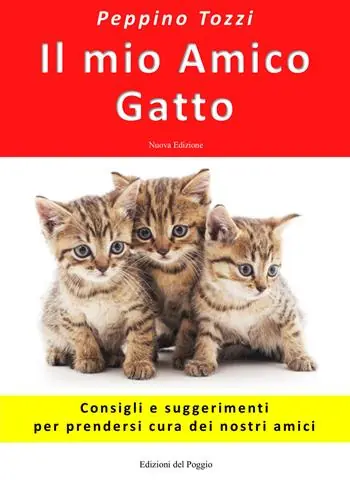 Spedito Oggi Il mio amico gatto. Consigli e suggerimenti per prendersi cura dei nostri amici. Nuova ediz.