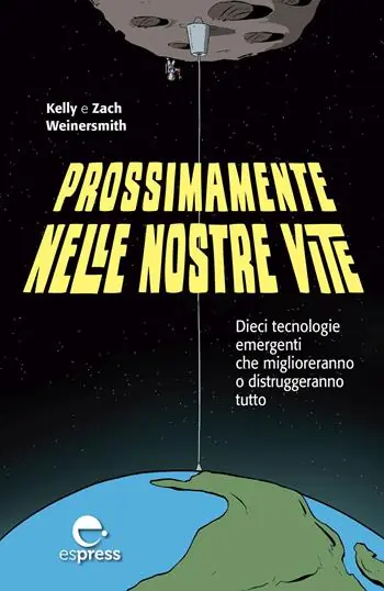 Vendita Finale Prossimamente nelle nostre vite. Dieci tecnologie emergenti che miglioreranno o distruggeranno tutto. Nuova ediz.