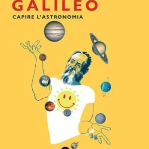 Una giornata con Galileo. Capire l‘astronomia. Nuova ediz. Promozione