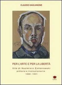 Per l‘arte e per la libertà. Vita di Kazimierz Zieleniewski, pittore e rivoluzionario (1888-1931) Popolare