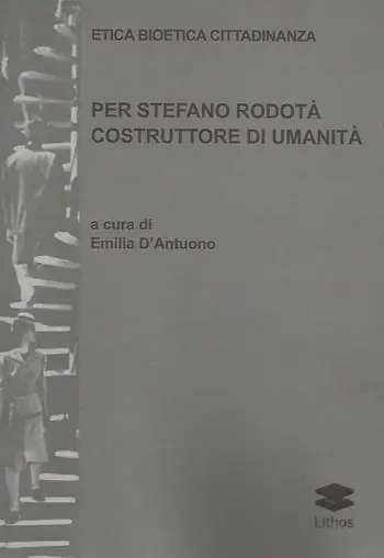 Nuovo Arrivo Etica bioetica cittadinanza. Per Stefano Rodotà costruttore di umanità