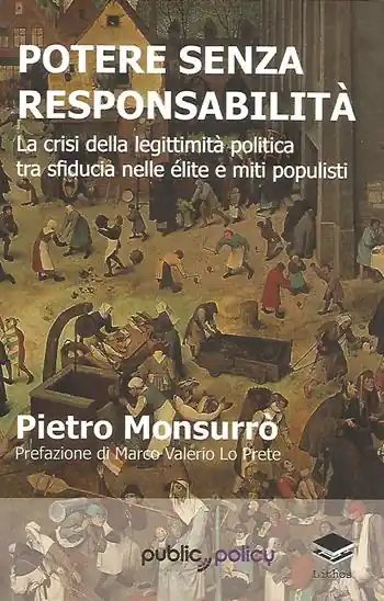 Ultime Pezzi Potere senza responsabilità. La crisi della legittimità politica tra sfiducia nelle élite e miti populisti
