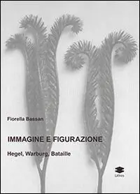 Direttamente Dal Produttore Immagine e figurazione Hegel, Warburg, Bataille
