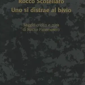 Rocco Scotellaro. Uno si distrae al bivio Scelto Dai Clienti
