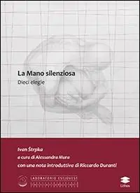 La mano silenziosa. Dieci elegie Pagamento Sicuro