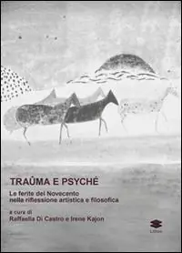 Traûma e Psyché. La ferita del Novecento nella riflessione artistica e filosofica Ultima Occasione