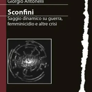 Sconfini. Saggio dinamico su guerra, femminicidio e altre crisi Affare