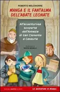 Compra Adesso Manga e il fantasma dell‘abate Leonate. All‘avventurosa scoperta dell‘abbazia di San Giovanni a Casauria