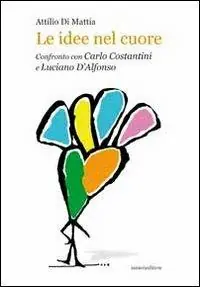Le idee nel cuore. Confronto con Carlo Costantini e Luciano D‘Alfonso con Pierpaolo Di Simone Offerta Lampo