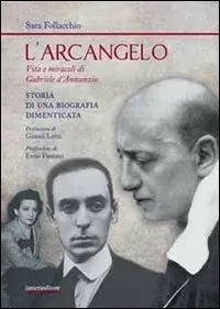 Vendita Finale L‘arcangelo. Vita e miracoli di Gabriele D‘Annunzio. Storia di una biografia dimenticata