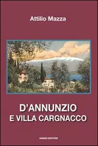 D‘Annunzio e villa Cargnacco Soddisfatti O Rimborsati