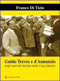 Guido Treves e d‘Annunzio negli anni del declino della casa editrice Consegna Rapida