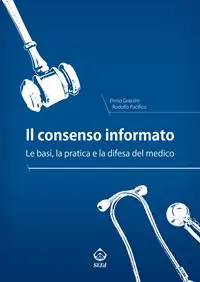 Il consenso informato. Le basi, la pratica e la difesa del medico Affare
