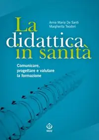 La didattica in sanità. Comunicare, progettare e valutare la formazione Nuova Collezione