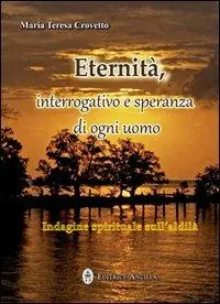 Eternità. Interrogativo e speranza di ogni giorno Consegna Rapida