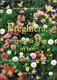 Non Perdere Preghiera, respiro di Dio in noi. Itinerario verso la preghiera continua