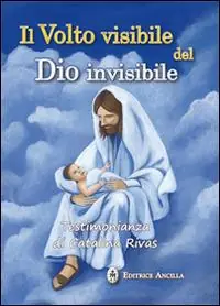 Esclusivo Il volto visibile del Dio invisibile. Testimonianza di Catalina Rivas