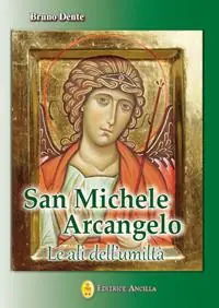Compra Oggi Stesso San Michele Arcangelo. Le ali dell‘umiltà