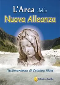 L‘ arca della nuova alleanza. Testimonianza di Catalina Rivas Offerta Limitata