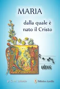 Maria dalla quale è nato il Cristo Ultima Occasione