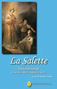 Popolare La Salette. Testimonianze di devoti, autori, pastori e santi
