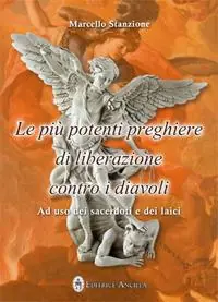 Le più potenti preghiere di liberazione contro i diavoli. Ad uso dei sacerdoti e dei laici Compra Online
