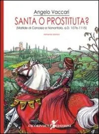 Santa o prostituta? (Matilde di Canossa e Nonantola, a. D. 1076-1115) Affare