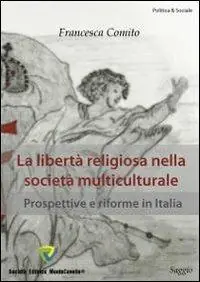 Spedito Oggi La libertà religiosa nella società multiculturale. Prospettive e riforme in Italia
