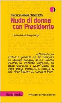Nudo di donna con Presidente. L‘Italia dietro il bunga bunga Più Venduto