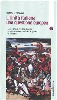 L‘ Unità italiana una questione europea. Luci e ombre del Risorgimento, in una narrazione destinata ai giovani (e non solo) Ultima Occasione