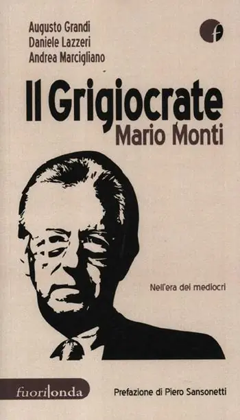 Must-Have Il grigiocrate Mario Monti. Nell‘era dei mediocri
