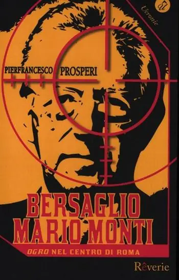 Direttamente Dal Produttore Bersaglio Mario Monti. «Ogro» nel centro di Roma